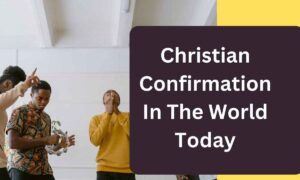 Christian Confirmation In The World Today